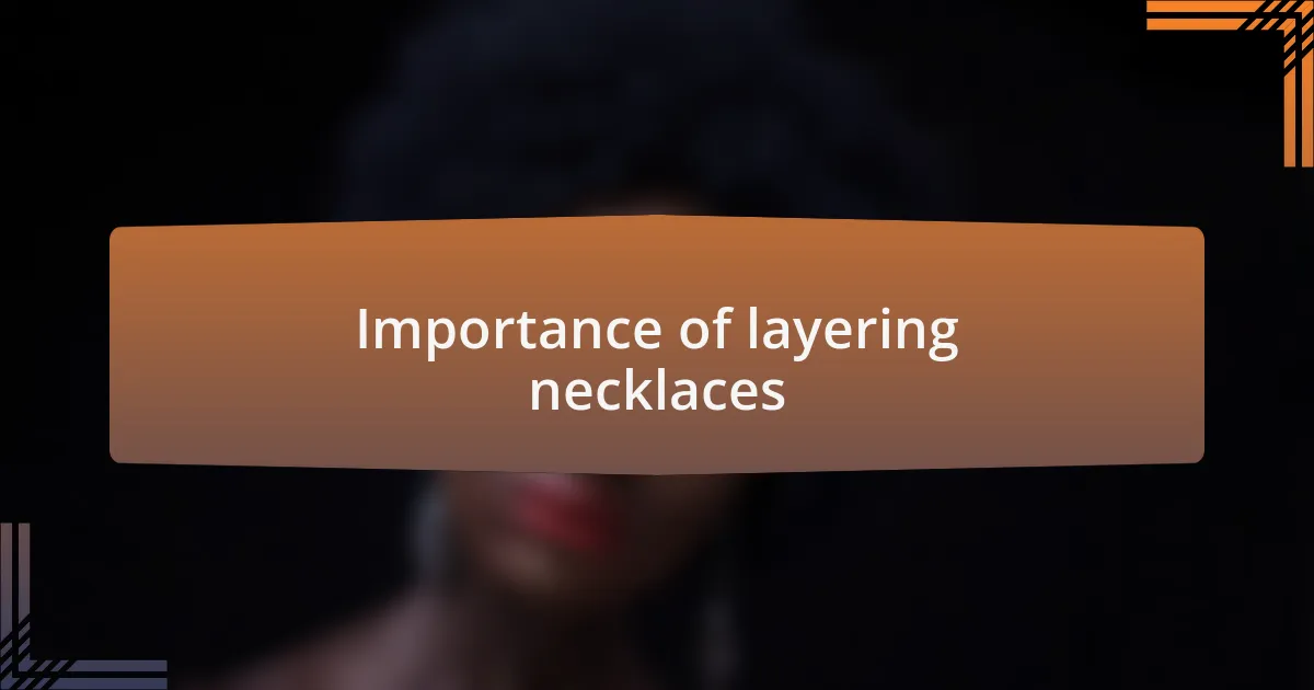 Importance of layering necklaces