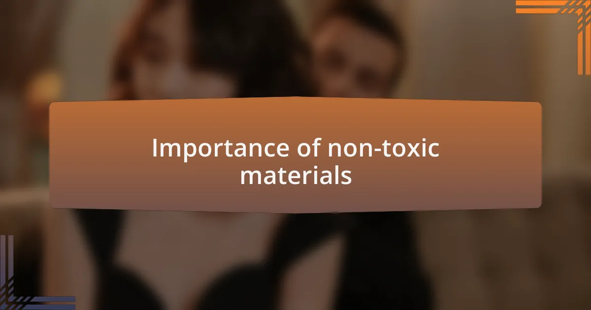 Importance of non-toxic materials