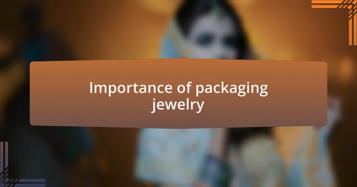 Importance of packaging jewelry