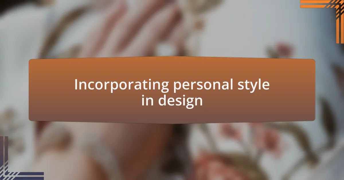 Incorporating personal style in design