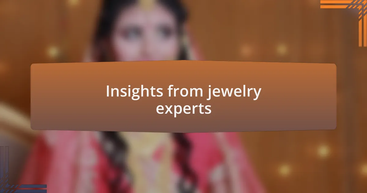 Insights from jewelry experts