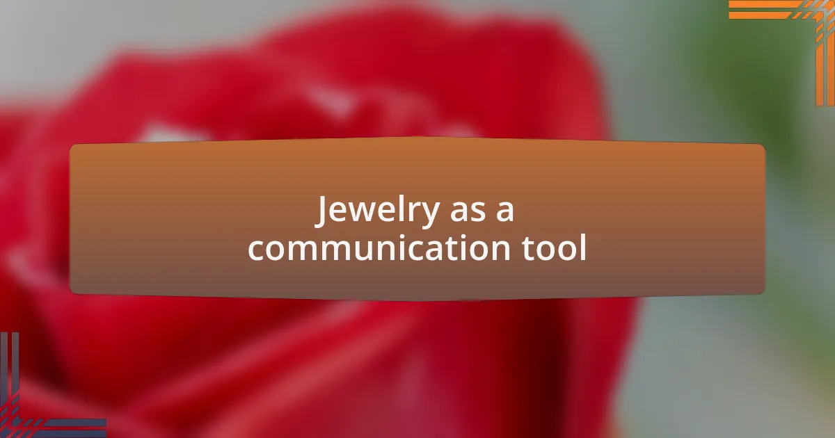 Jewelry as a communication tool