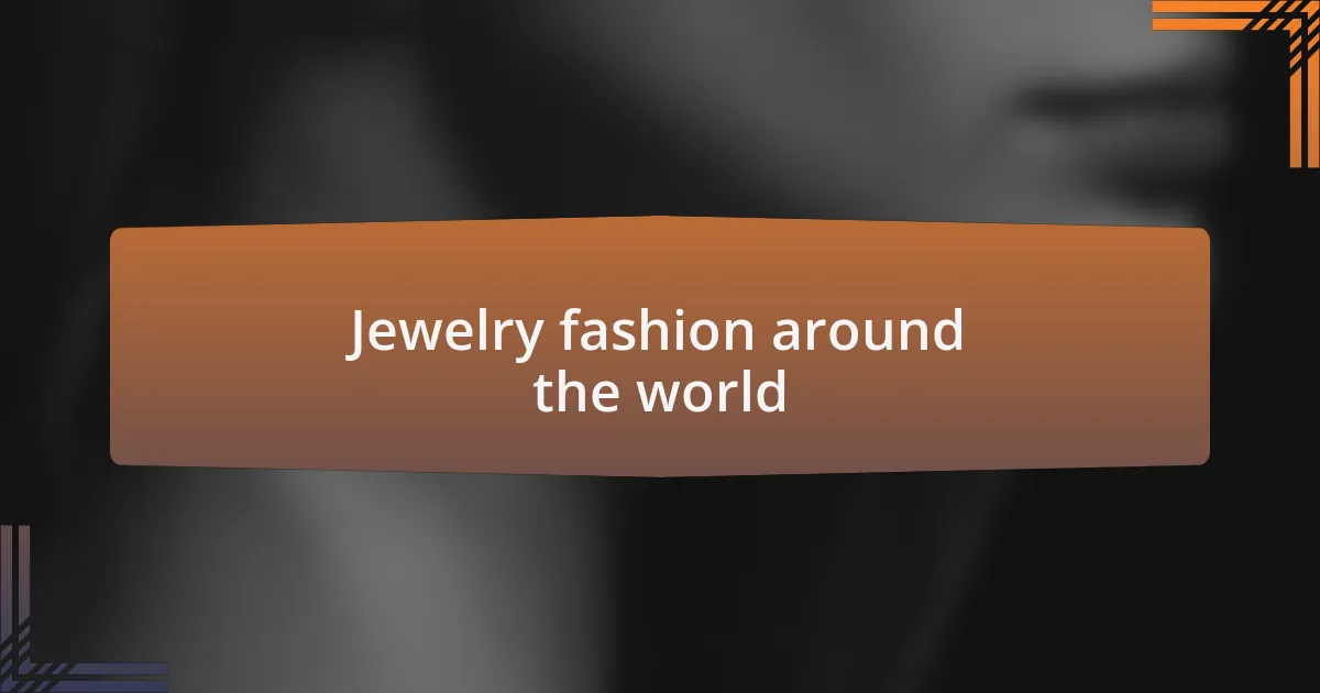 Jewelry fashion around the world