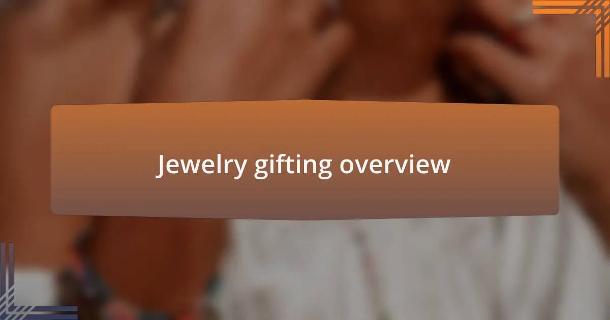 Jewelry gifting overview