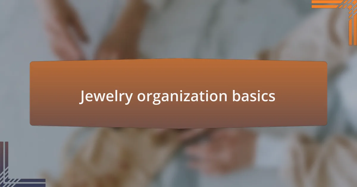 Jewelry organization basics