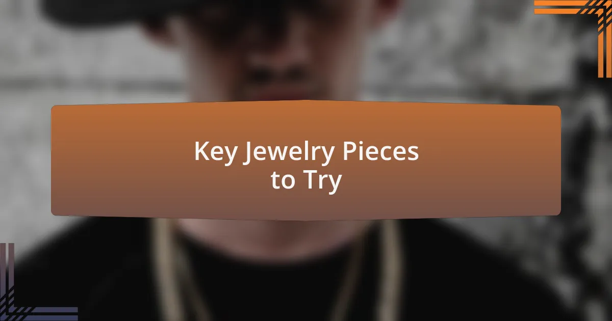 Key Jewelry Pieces to Try