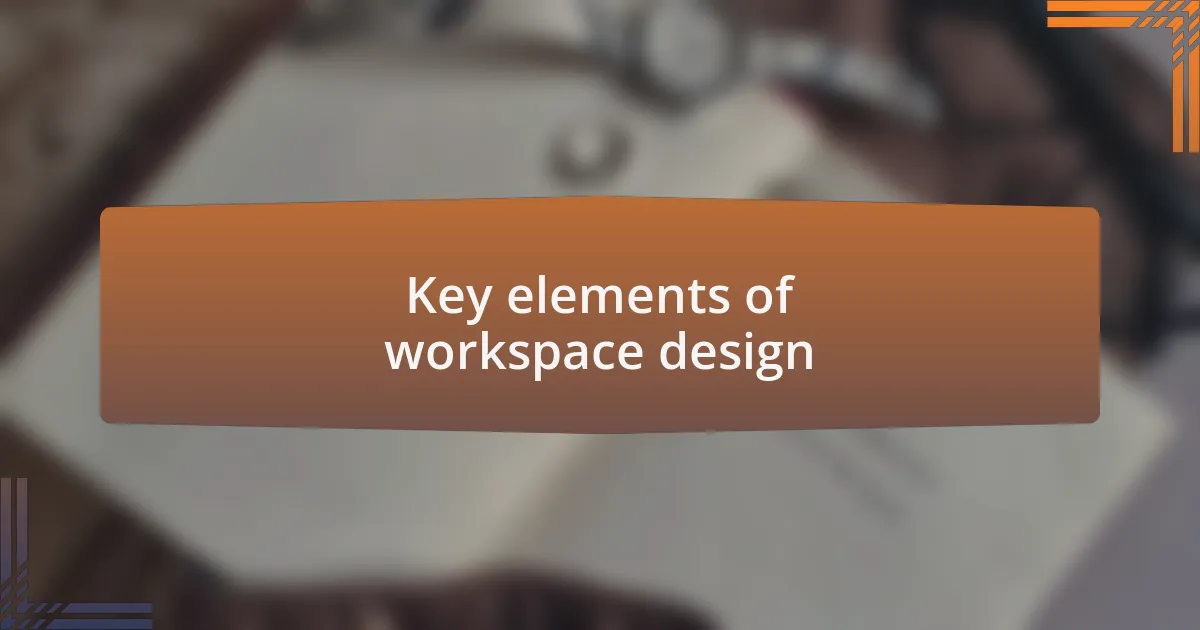 Key elements of workspace design