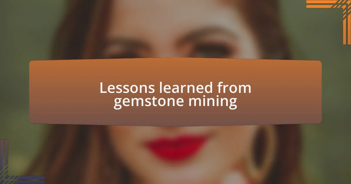 Lessons learned from gemstone mining