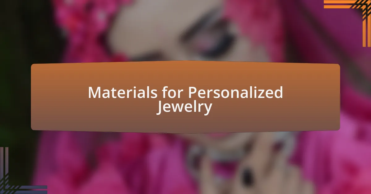 Materials for Personalized Jewelry