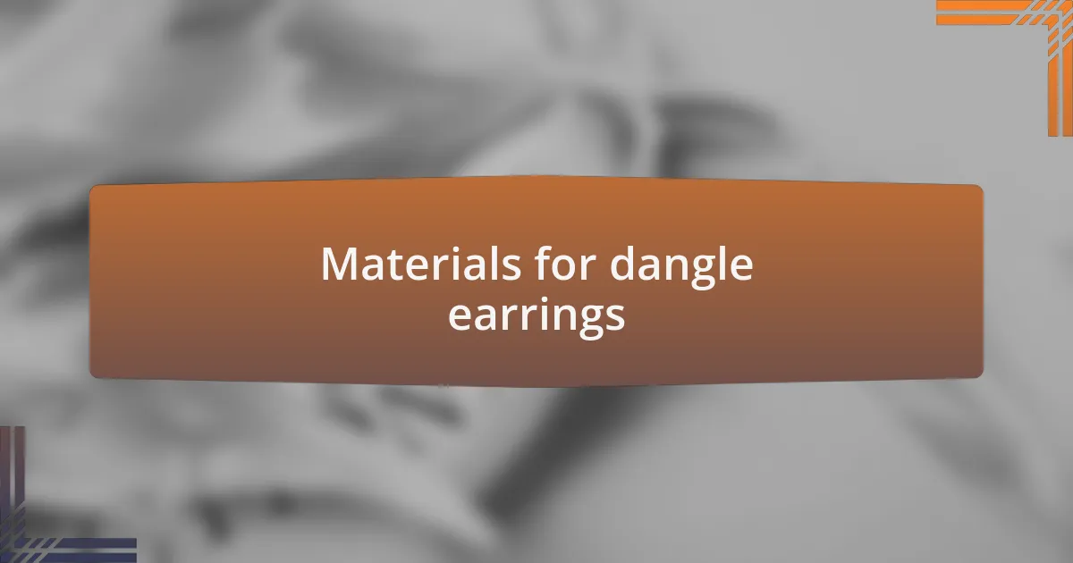Materials for dangle earrings