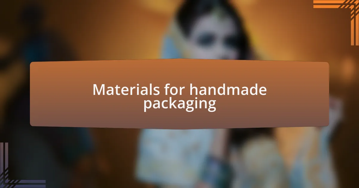 Materials for handmade packaging