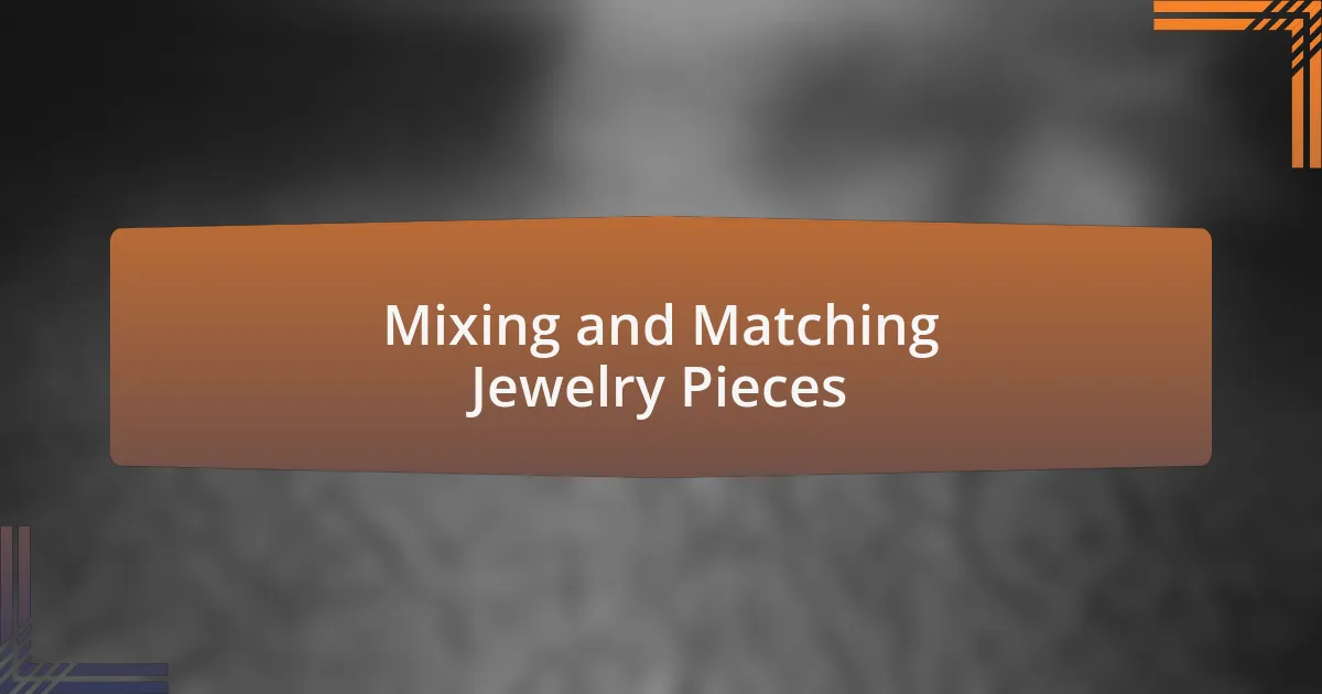 Mixing and Matching Jewelry Pieces
