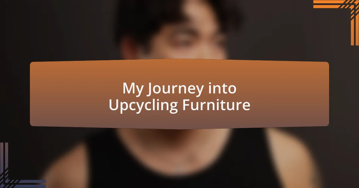 My Journey into Upcycling Furniture