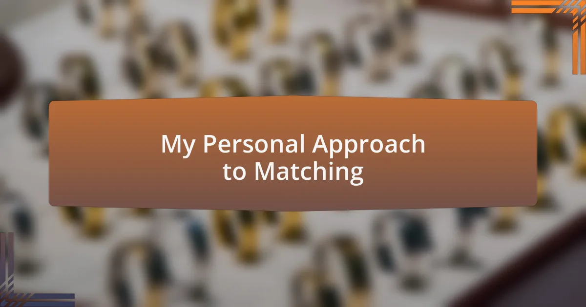 My Personal Approach to Matching