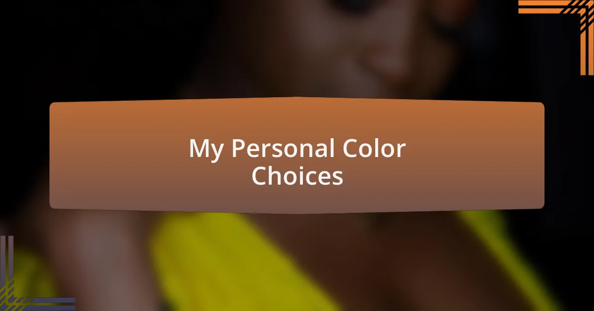 My Personal Color Choices