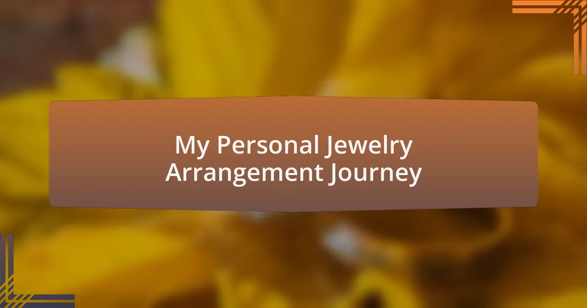 My Personal Jewelry Arrangement Journey