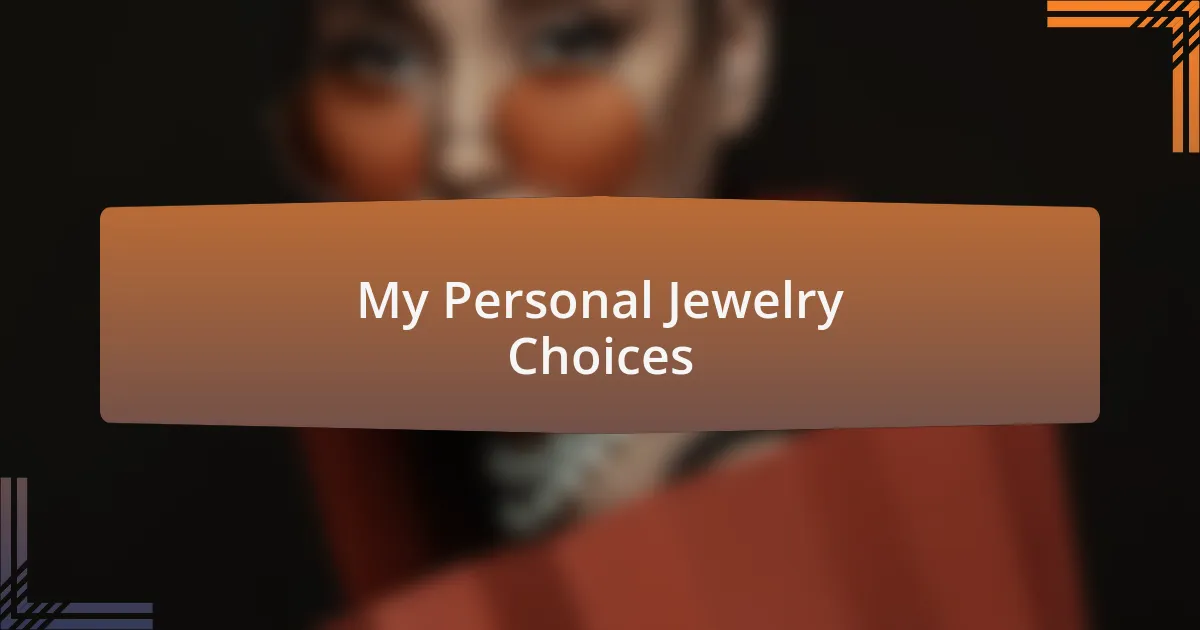 My Personal Jewelry Choices