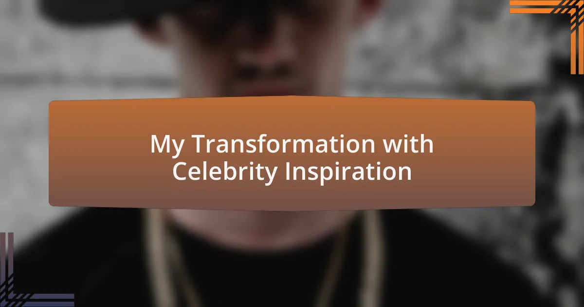 My Transformation with Celebrity Inspiration