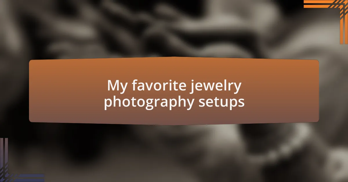 My favorite jewelry photography setups