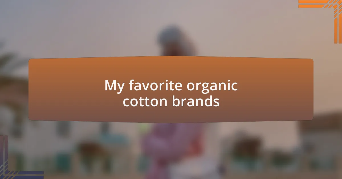 My favorite organic cotton brands