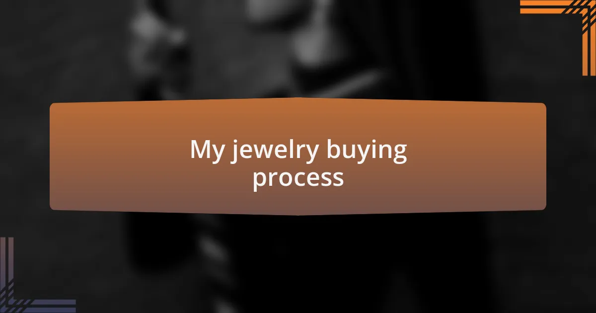 My jewelry buying process