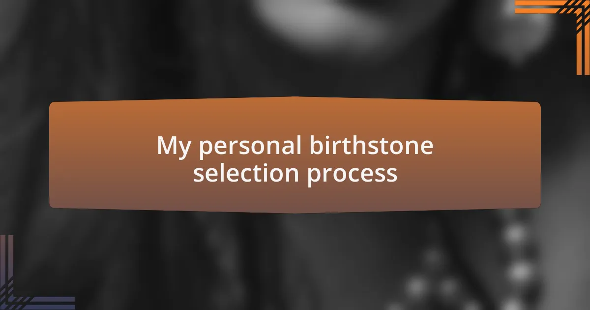 My personal birthstone selection process