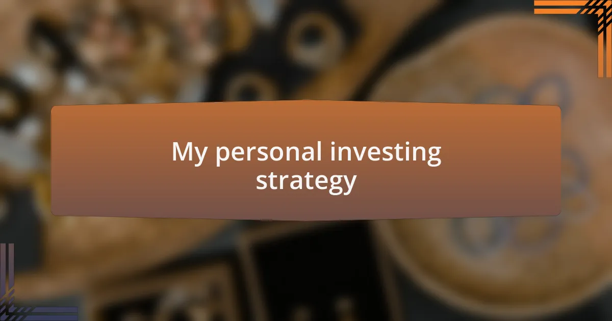 My personal investing strategy