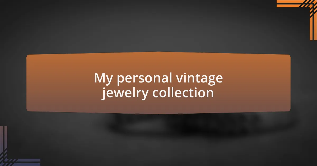 My personal vintage jewelry collection