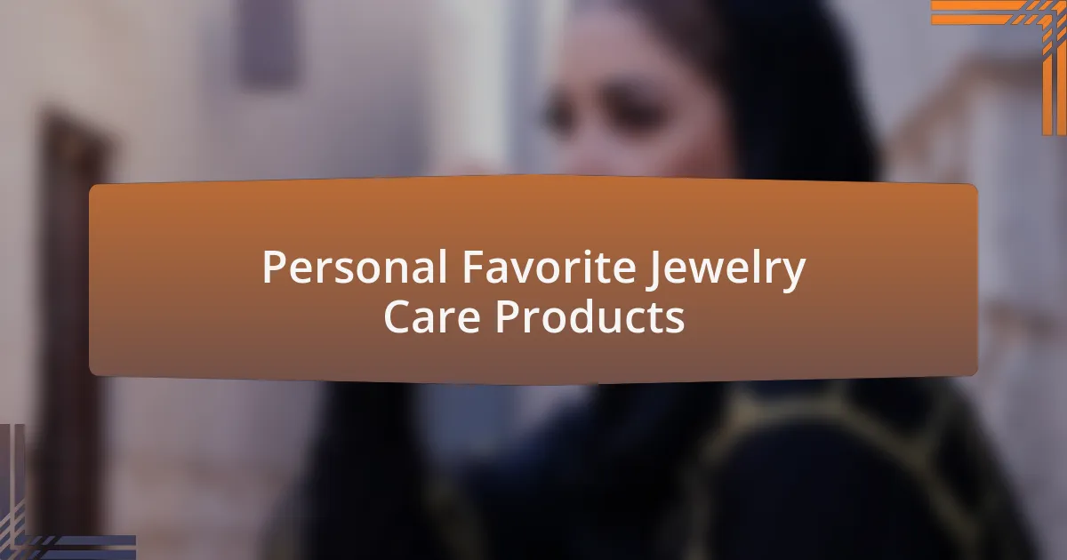 Personal Favorite Jewelry Care Products