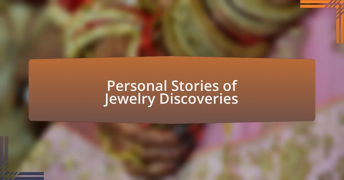Personal Stories of Jewelry Discoveries