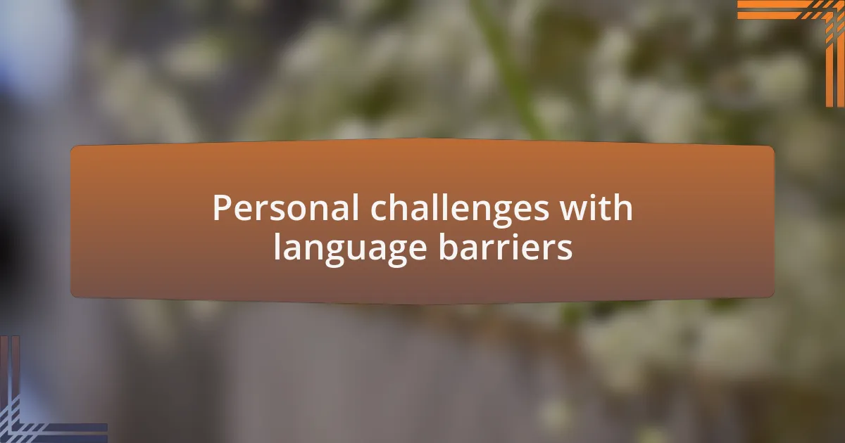 Personal challenges with language barriers