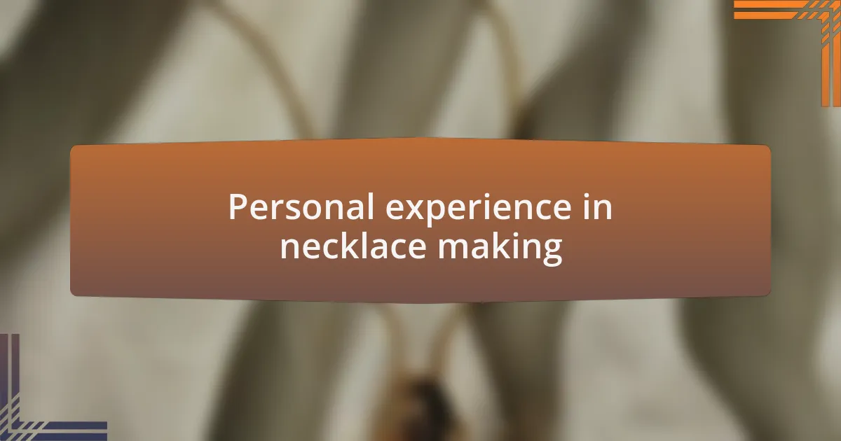 Personal experience in necklace making