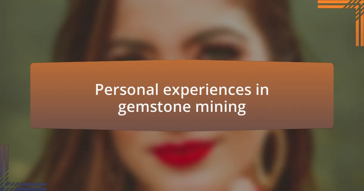 Personal experiences in gemstone mining
