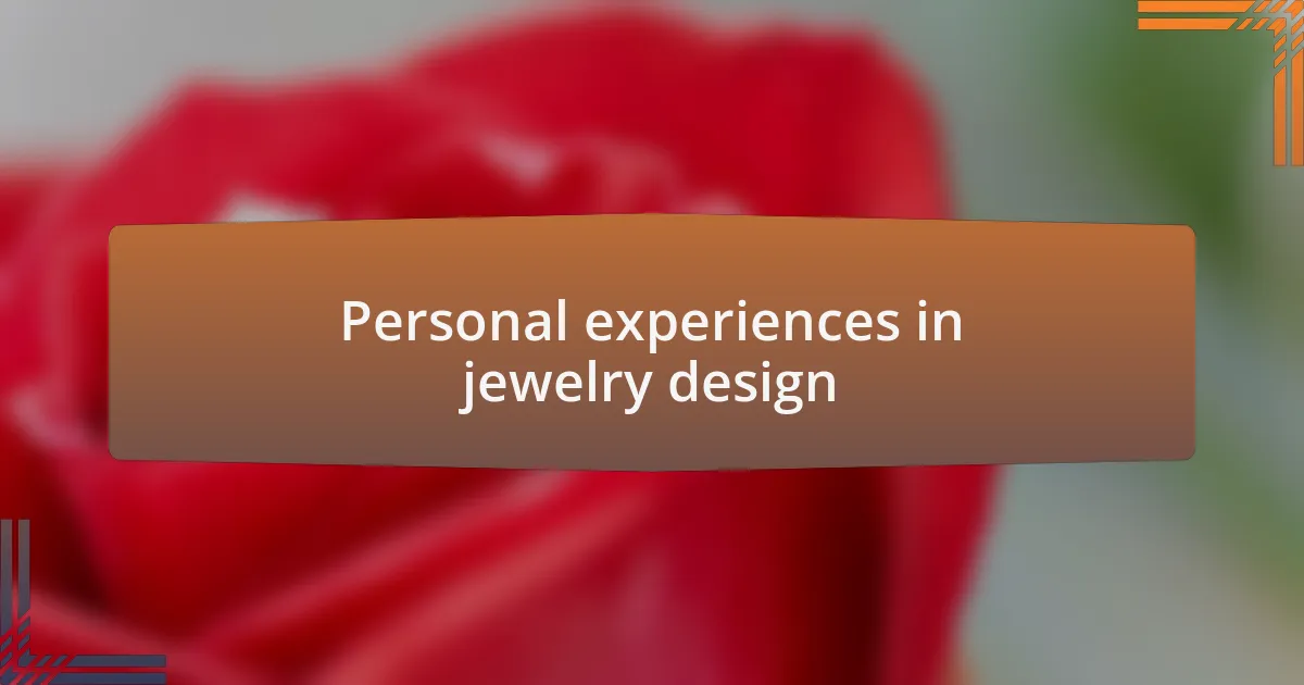 Personal experiences in jewelry design