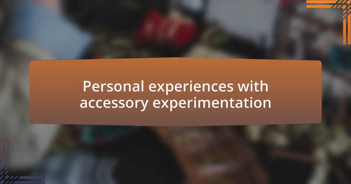 Personal experiences with accessory experimentation