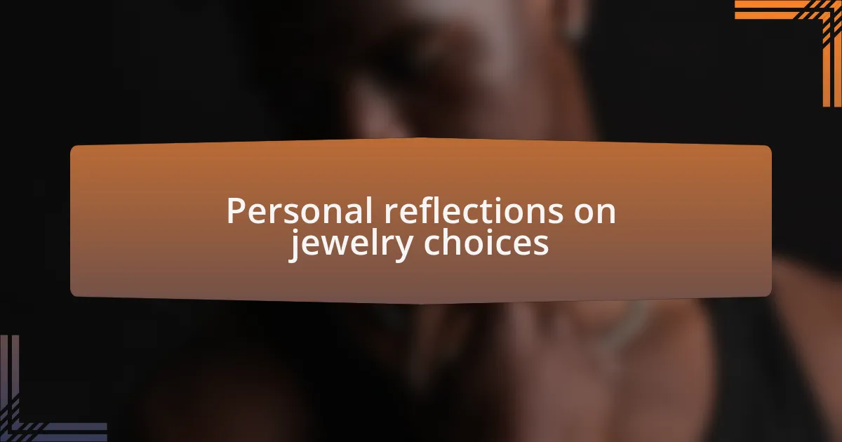 Personal reflections on jewelry choices