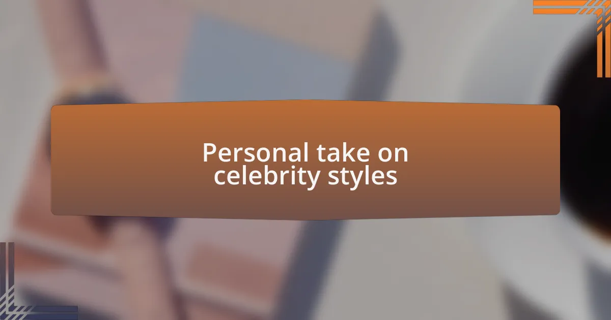 Personal take on celebrity styles