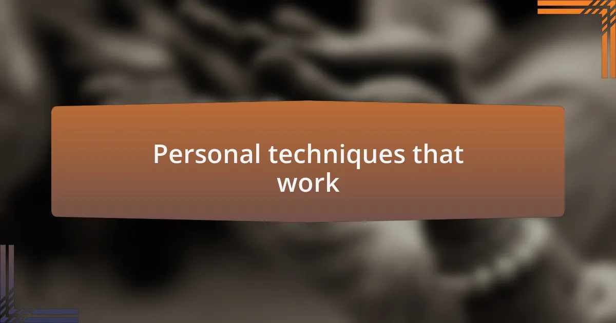 Personal techniques that work