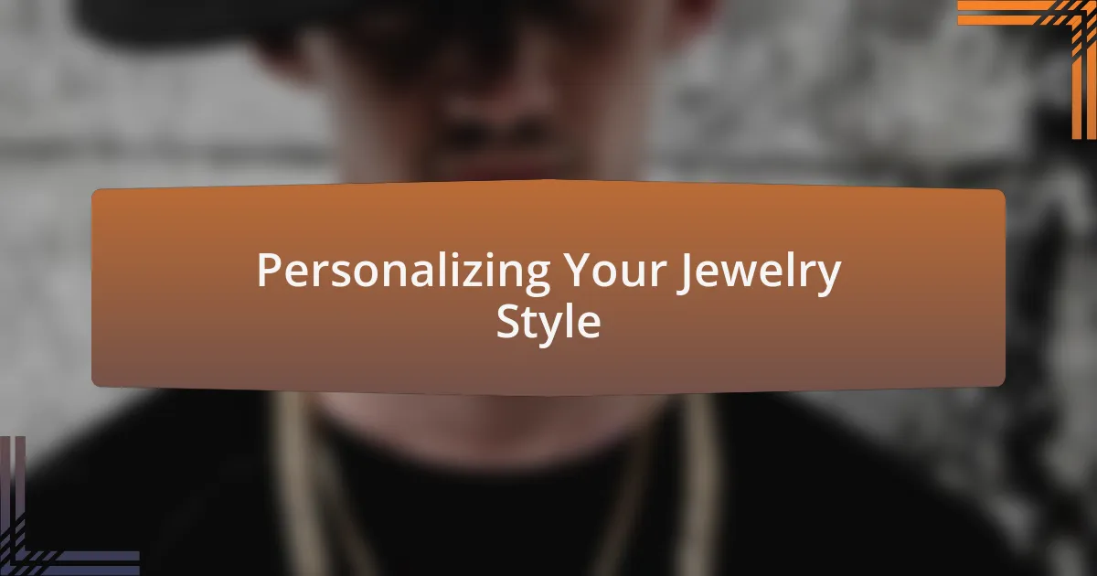 Personalizing Your Jewelry Style