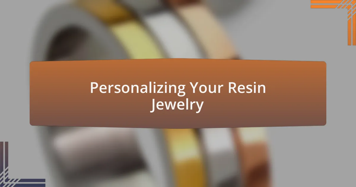 Personalizing Your Resin Jewelry