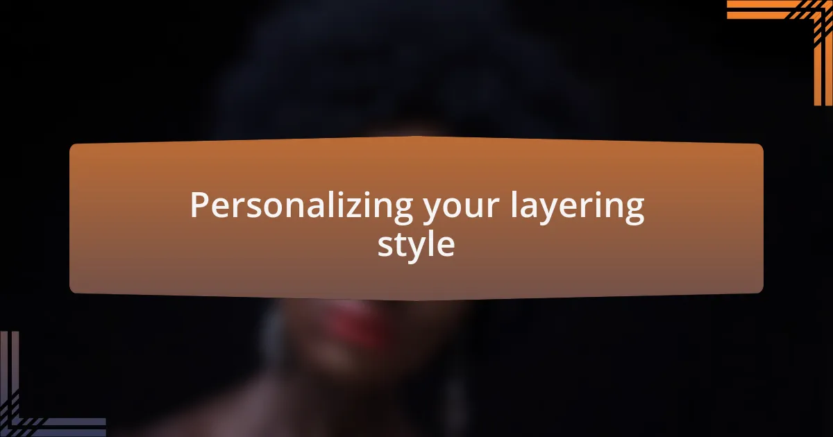 Personalizing your layering style