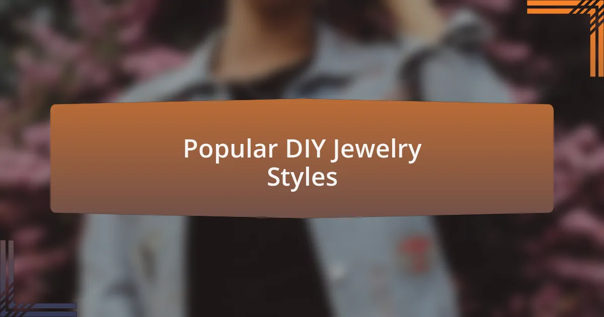 Popular DIY Jewelry Styles