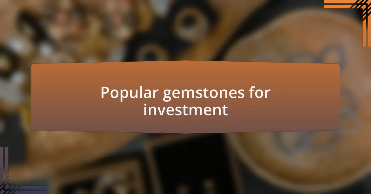 Popular gemstones for investment