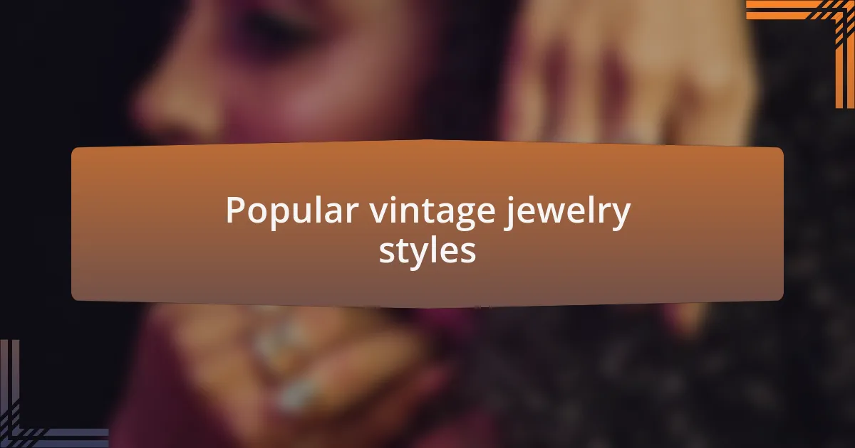 Popular vintage jewelry styles