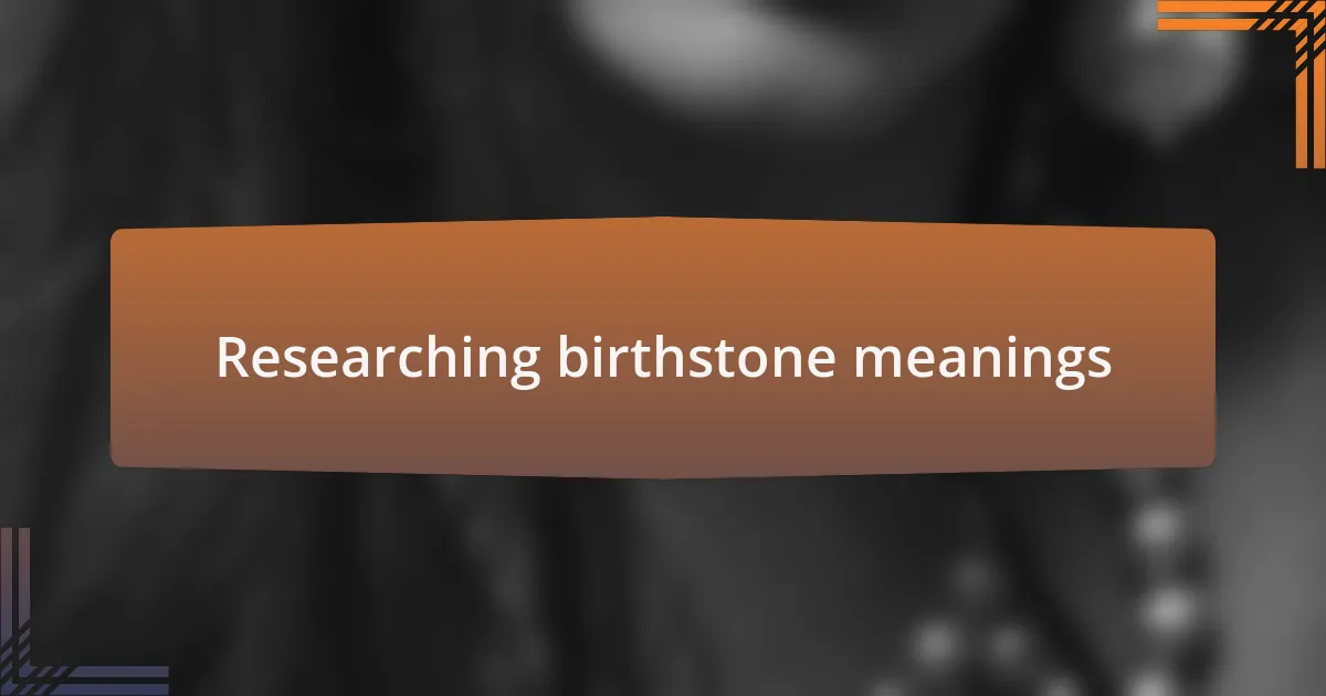 Researching birthstone meanings