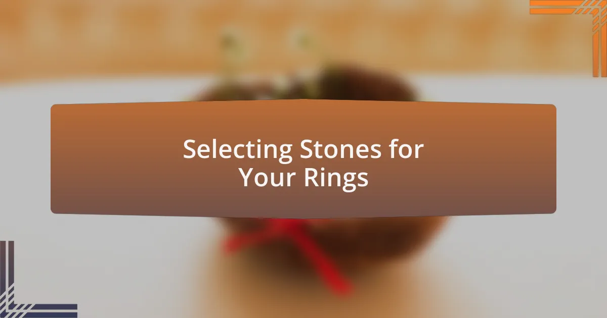 Selecting Stones for Your Rings