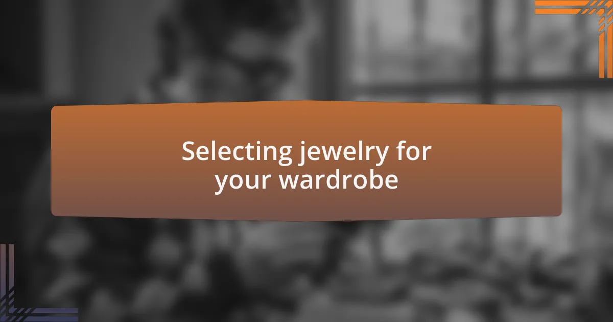 Selecting jewelry for your wardrobe