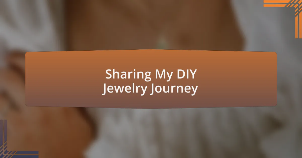 Sharing My DIY Jewelry Journey
