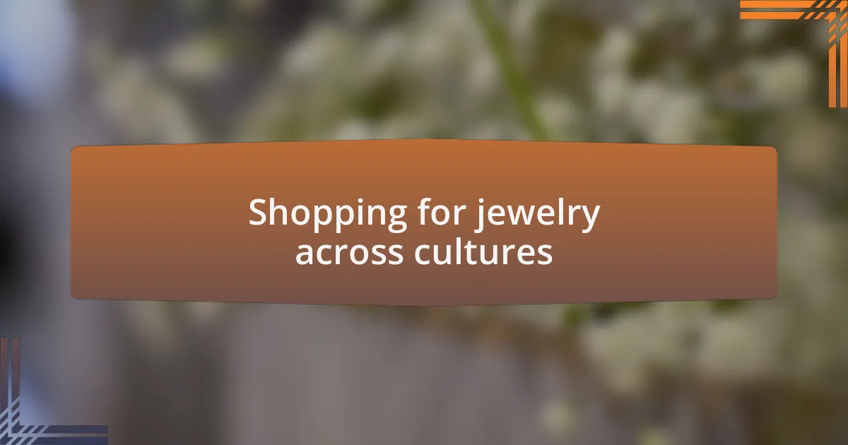Shopping for jewelry across cultures