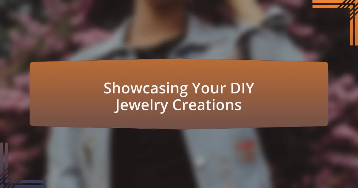 Showcasing Your DIY Jewelry Creations